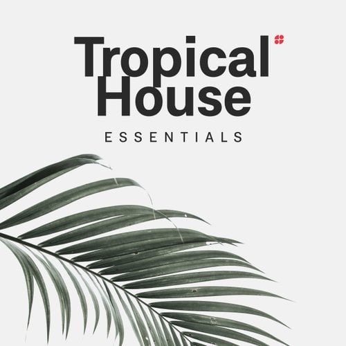 Tropical House Essentials